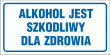 Tabliczka informacyjna AT009 - "Alkohol jest szkodliwy dla zdrowia"