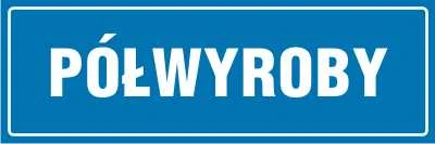 Tabliczka informacyjna Półwyroby