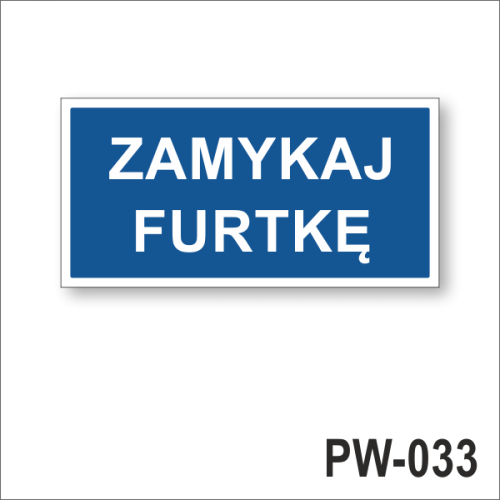 Zamykaj furtkę - tablica informacyjna.