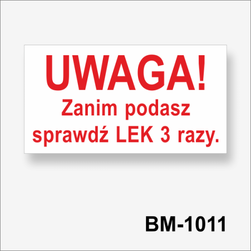 Zanim podasz - sprawdź lek 3 razy naklejka na szafki z lekarstwami