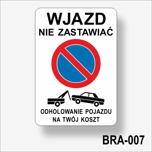 Wjazd nie zastawiać. Odholowanie pojazdu na twój koszt.
