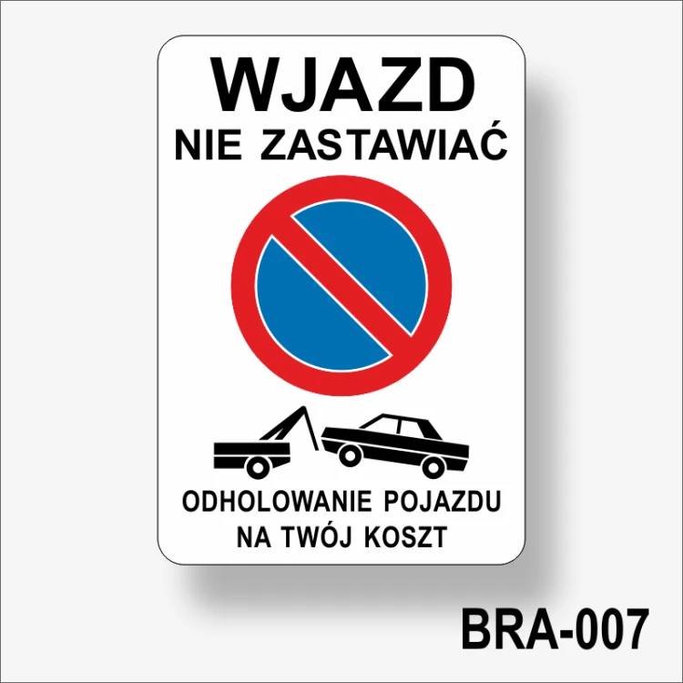 Wjazd nie zastawiać. Odholowanie pojazdu na twój koszt.