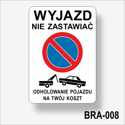 Wyjazd nie zastawiać. Odholowanie pojazdu na twój koszt.