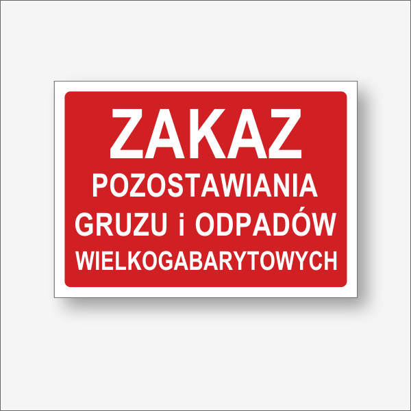Tablica na wiatę śmietnikową - Zakaz pozostawiania gruzu i odpadów wielkogabarytowych.