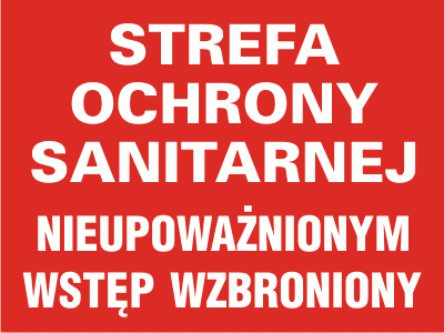 Strefa ochrony sanitarnej. Nieupoważnionym wstęp wzbroniony
