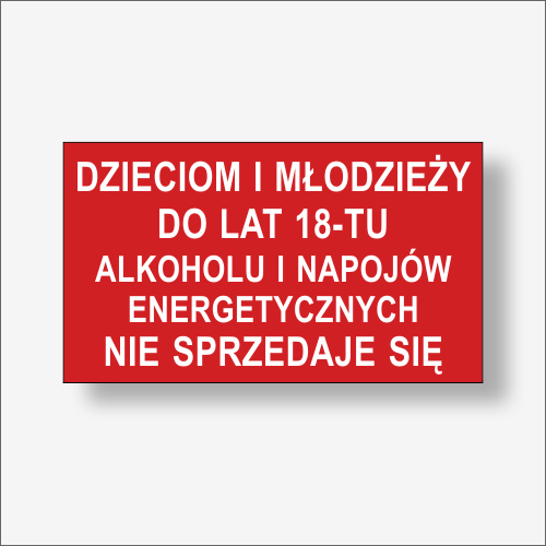 Dzieciom i młodzieży do lat 18-tu napojów energetycznych. Nie sprzedaje się.  Tabliczka informacyjna kolor czerwony.png