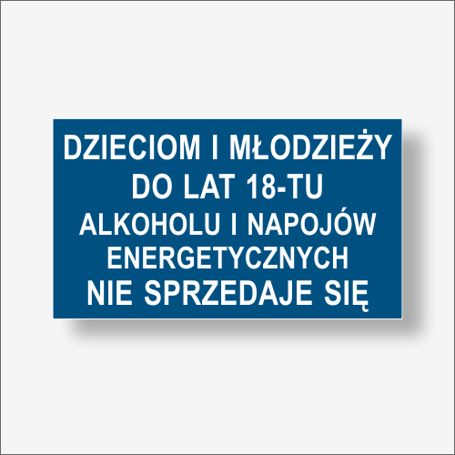 Dzieciom i młodzieży do lat 18-tu napojów energetycznych. Nie sprzedaje się.  Tabliczka informacyjna kolor niebieski.png