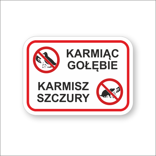 Karmiąc gołębie karmisz szczury - Tabliczka informacyjna