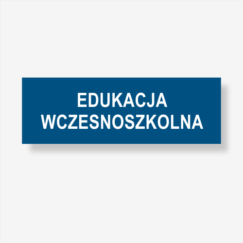Edukacja wczesnoszkolna - tabliczka informacyjna 210 x 70 mm.png