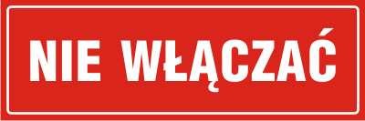Tabliczka Nie włączać