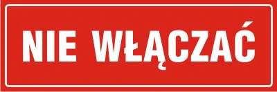 Tabliczka Nie włączać
