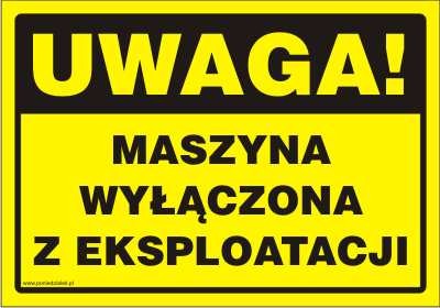 Tabliczka Uwaga! Maszyna wyłączona z eksploatacji