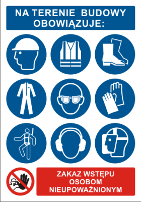 Na terenie budowy obowiązuje nakaz stosowania środków ochrony indywidualne. Tablica BHP