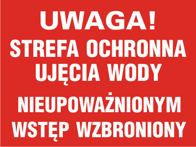  Uwaga strefaochronna ujęcia wody. Nieupoważnionym wstęp wzbroniony.