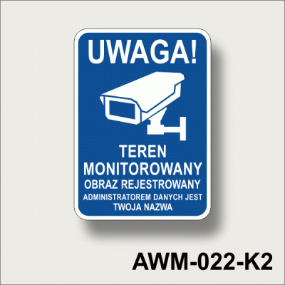Teren-monitorowany-obraz-rejestrowany-Admnistratorem-danych-jest TWOJA NAZWA . Tabliczka na kompozycie aluminowym.