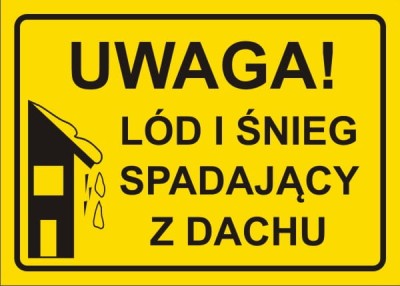 Uwaga! Lód i śnieg spadający z dachu - tablica ostrzegawcza